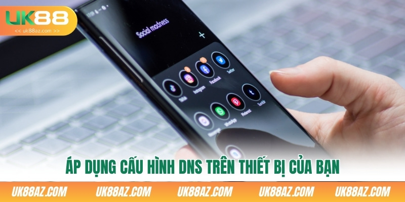 ap-dung-cau-hinh-dns-tren-thiet-bi-cua-ban