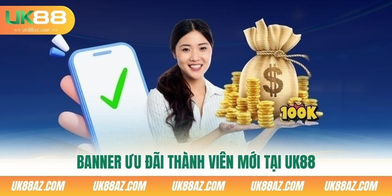 banner-uu-dai-thanh-vien-moi-tai-uk88