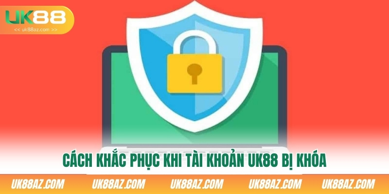 cach-khac-phuc-khi-tai-khoan-uk88-bi-khoa
