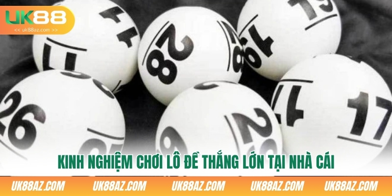 kinh-nghiem-choi-lo-de-thang-lon-tai-nha-cai