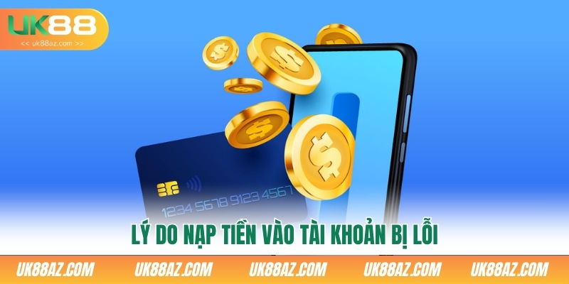 ly-do-nap-tien-vao-tai-khoan-bi-loi