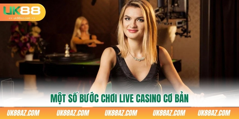 mot-so-buoc-choi-live-casino-co-ban