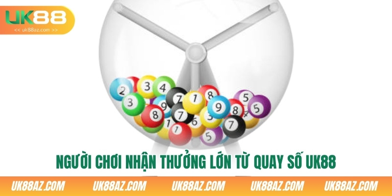nguoi-choi-nhan-thuong-lon-tu-quay-so-uk88