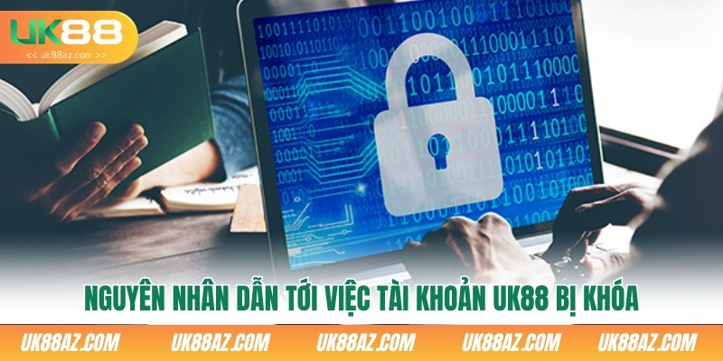 nguyen-nhan-dan-toi-viec-tai-khoan-uk88-bi-khoa