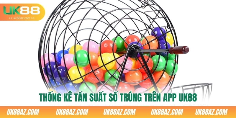 thong-ke-tan-suat-so-trung-tren-app-uk88